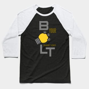 bolt your smart idea Baseball T-Shirt